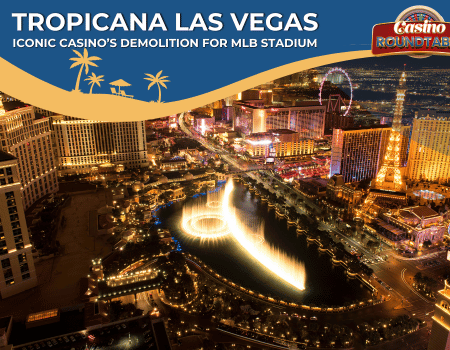 Tropicana Las Vegas: Iconic Casino’s Demolition for MLB Stadium